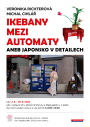 VERNISÁŽ | Veronika Richterová a Michal Cihlář  – IKEBANY MEZI AUTOMATY