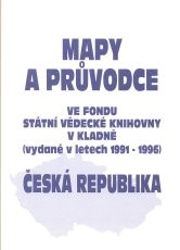 Mapy a průvodce ve fondu Státní vědecké knihovny v Kladně: (vydané v letech 1991-1996) : Česká republika