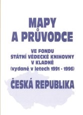 Mapy a průvodce ve fondu Státní vědecké knihovny v Kladně: (vydané v letech 1991-1996) : Česká republika